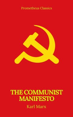 The Communist Manifesto (Prometheus Classics) (eBook, ePUB) - Marx, Karl; Classics, Prometheus