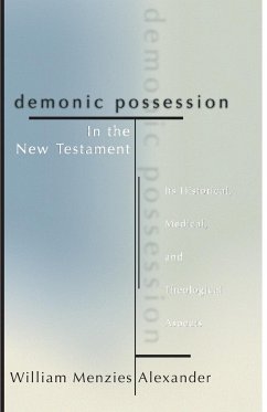 Demonic Possession in the New Testament - Alexander, William M.