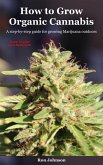 How To Grow Organic Cannabis: A Step-by-Step Guide for Growing Marijuana Outdoors (eBook, ePUB)