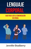 Lenguaje Corporal: Guia Para Leer La Comunicación No Verbal (eBook, ePUB)
