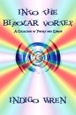 Into The Bipolar Vortex - A Collection of Poetry and Essays (eBook, ePUB)
