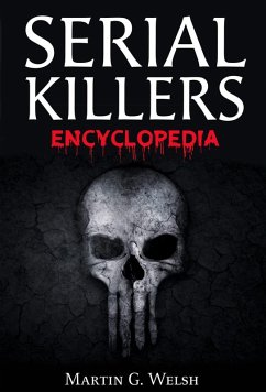 Cover Serial Killers Encyclopedia: The Book Of The World's Worst Murderers In History (eBook, ePUB)