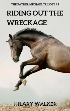Riding Out the Wreckage (The Father Michael Trilogy, #3) (eBook, ePUB) - Walker, Hilary