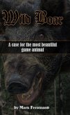 Wild Boar: A Case for the Most Beautiful Game Animal (eBook, ePUB)