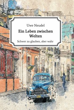 Ein Leben zwischen Welten (eBook, ePUB) - Neudel, Uwe