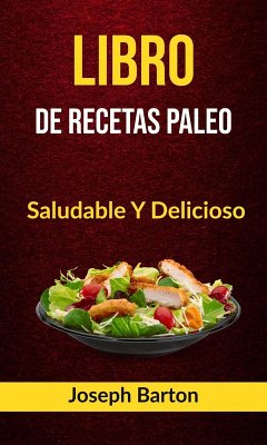 Cover Libro De Recetas Paleo: Saludable Y Delicioso (eBook, ePUB)