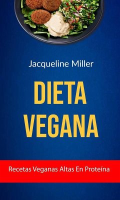 Cover Dieta Vegana: Recetas Veganas Altas En Proteína (eBook, ePUB)