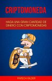 Criptomoneda: Haga Una Gran Cantidad De Dinero Con Criptomonedas (eBook, ePUB)