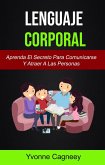Lenguaje Corporal: Aprenda El Secreto Para Comunicarse Y Atraer A Las Personas (serie) (eBook, ePUB)