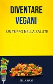 Diventare Vegani - Un Tuffo Nella Salute (eBook, ePUB)