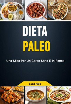 Cover Dieta Paleo: Una Sfida Per Un Corpo Sano E In Forma (eBook, ePUB)