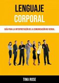 Lenguaje Corporal: Guía Para La Interpretación De La Comunicación No Verbal (eBook, ePUB)