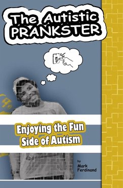 The Autistic Prankster: Enjoying the Fun Side of Autism (eBook, ePUB) - Ferdinand, Mark
