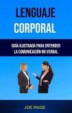Lenguaje Corporal: Guía Ilustrada Para Entender La Comunicación No Verbal (negocios y economía/administración) (eBook, ePUB)