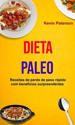 Cover Dieta Paleo: Receitas de perda de peso rápida com benefícios surpreendentes (eBook, ePUB)