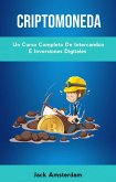 Criptomoneda: Un Curso Completo De Intercambio E Inversiones Digitales (eBook, ePUB)