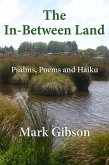 The in-Between Land: Psalms, Poems and Haiku (eBook, ePUB) The in-Between Land: Psalms, Poems and Haiku (eBook, ePUB)