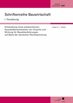 Entwicklung eines substantiierten Kausalitätsnachweises von Ursache und Wirkung für Bauablaufstörungen auf Basis der deutschen Rechtsprechung - Tiesler, Antje S. L.