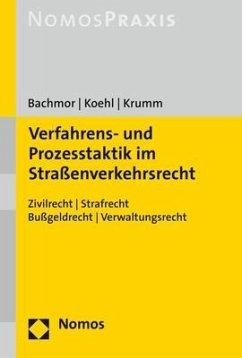 Verfahrens- und Prozesstaktik im Straßenverkehrsrecht - Bachmor, Stefan;Koehl, Felix;Krumm, Carsten