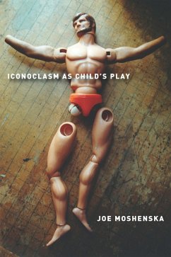 Iconoclasm As Child's Play (eBook, ePUB) - Moshenska, Joe
