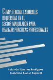 Competencias Laborales Requeridas En El Sector Maquilador Para Realizar Prácticas Profesionales (eBook, ePUB)