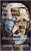 James Nasmyth, Engineer: An Autobiography (eBook, ePUB)