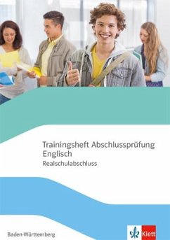 Trainingsheft Abschlussprüfung Englisch. Klasse 10, Realschule Baden-Württemberg