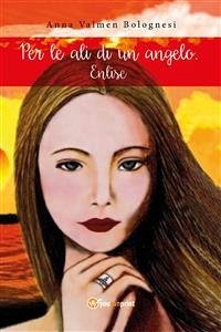 Per le ali di un angelo. Enlise (eBook, ePUB) - Valmen Bolognesi, Anna