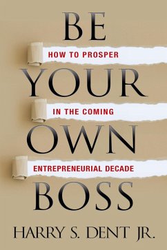 Be Your Own Boss (eBook, ePUB) - Dent Jr., Harry S.