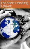 The Reporter Who Made Himself King (eBook, ePUB)