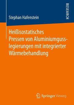 Heißisostatisches Pressen von Aluminiumgusslegierungen mit integrierter Wärmebehandlung - Hafenstein, Stephan