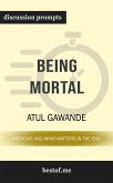 Summary: &quote;Being Mortal: Medicine and What Matters in the End&quote; by Atul Gawande   Discussion Prompts (eBook, ePUB)