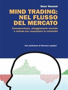 Mind trading: nel flusso del mercato (eBook, ePUB) - Vezzosi, Enzo