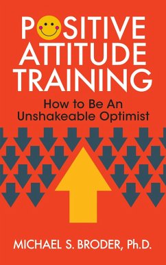 Positive Attitude Training (eBook, ePUB) - Broder, Ph. D.