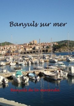 Banyuls sur Mer - mediterranes Kleinod am Fuße der Pyrenäen - Zimmermann, Bernd