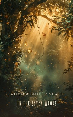 In the Seven Woods (eBook, ePUB) - Yeats, W.B.
