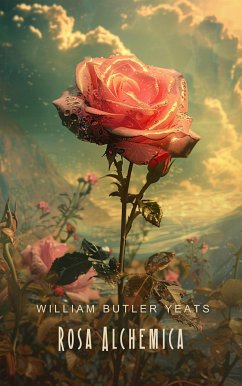 Rosa Alchemica (eBook, ePUB) - Yeats, W.B.