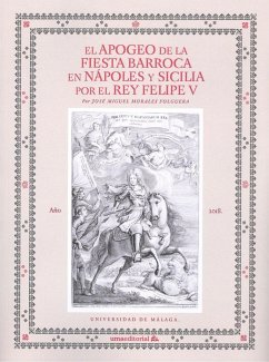 El apogeo de la fiesta barroca en Nápoles y Sicilia por el rey Felipe V - Morales Folguera, José Miguel