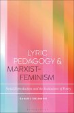 Lyric Pedagogy and Marxist-Feminism (eBook, PDF) Lyric Pedagogy and Marxist-Feminism (eBook, PDF)