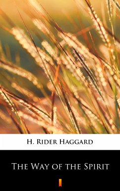 The Way of the Spirit (eBook, ePUB) - Haggard, H. Rider