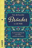 Für dä beschti Brüeder vo dä Wält Für dä beschti Brüeder vo dä Wält