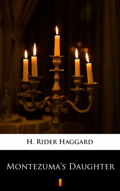 Montezuma’s Daughter (eBook, ePUB) - Haggard, H. Rider