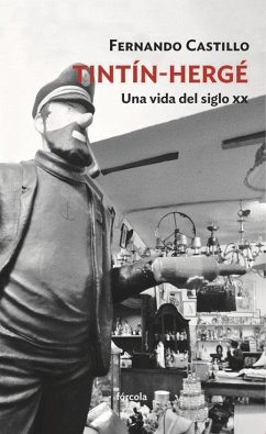 Tintín-Hergé : una vida del siglo XX - Castillo Cáceres, Fernando; Cuenca, Luis Alberto De; Plossu, Bernard