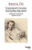 Yasamayi Nasil Özledim Bilsen - Öz, Erdal