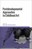 Postdevelopmental Approaches to Childhood Art (eBook, ePUB)