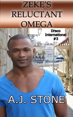 Zeke's Reluctant Omega (Draco International, #3) (eBook, ePUB) - Stone, A. J.