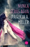 Nunca serás agua (eBook, ePUB)