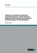 Analyse der aktuellen strukturellen sozio-ökonomischen Trends und deren möglichen Wirkungen für das öffentliche Berufsschulwesen in Rheinland-Pfalz (eBook, ePUB) - Buhl, Britta