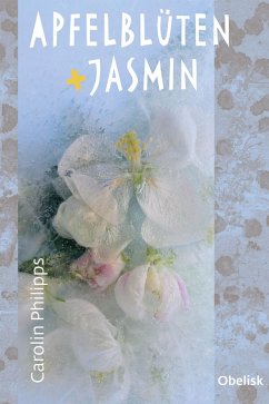 Apfelblüten und Jasmin (eBook, ePUB) - Philipps, Carolin