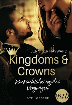 Kingdoms & Crowns - Rücksichtslos royales Vergnügen (3-teilige Serie) (eBook, ePUB) - Hayward, Jennifer